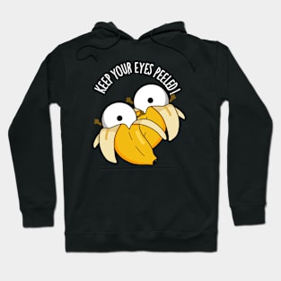 Keep Your Eyes Peeled Funny Eyeball Pun Hoodie